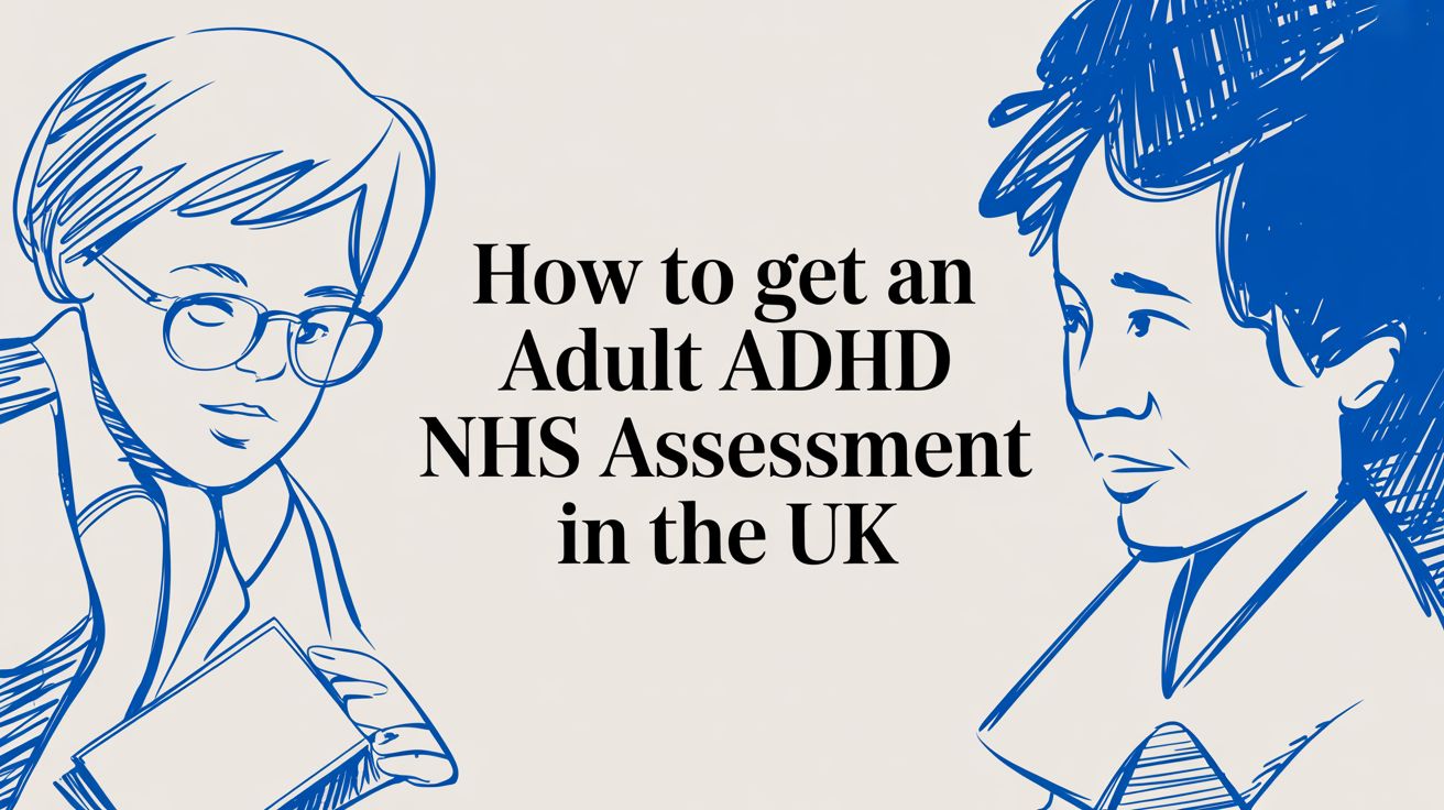 How to Get an Adult ADHD NHS Assessment in the UK